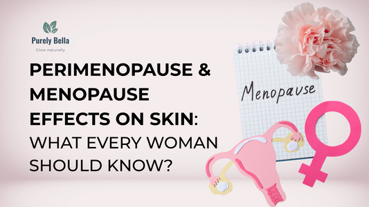 Perimenopause and Menopause Effects on Skin: What Every Woman Should Know