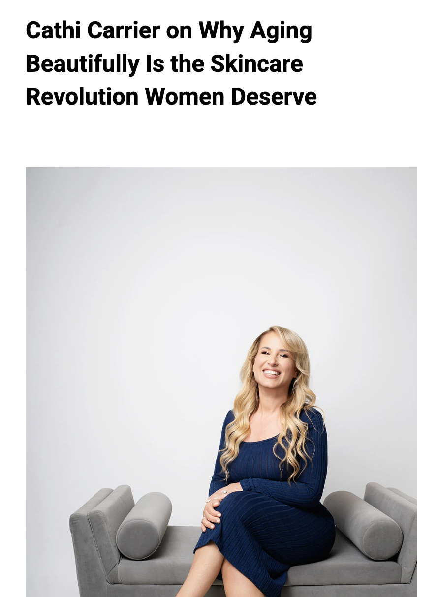 Cathi Carrier on Why Aging Beautifully Is the Skincare Revolution Women Deserve